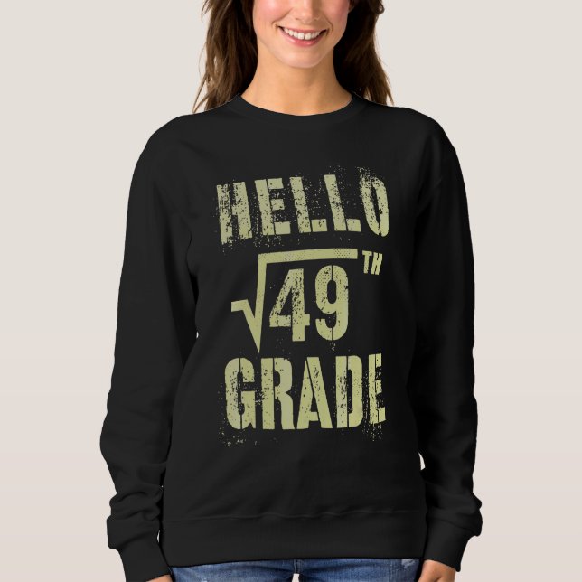 Hello 7th Grade Square Root Of 49 Math Stud Squad Sweatshirt (Front)