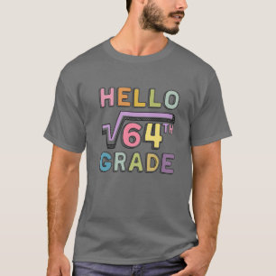 Hello 8Th Grade Funny Square Root Of 64 Math Back T-Shirt