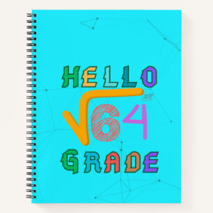 Hello 8th Grade Funny Square Root of 64 Math T-Shi Notebook