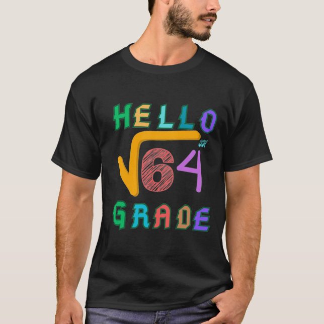 Hello 8th Grade Funny Square Root of 64 Math T-Shi T-Shirt (Front)