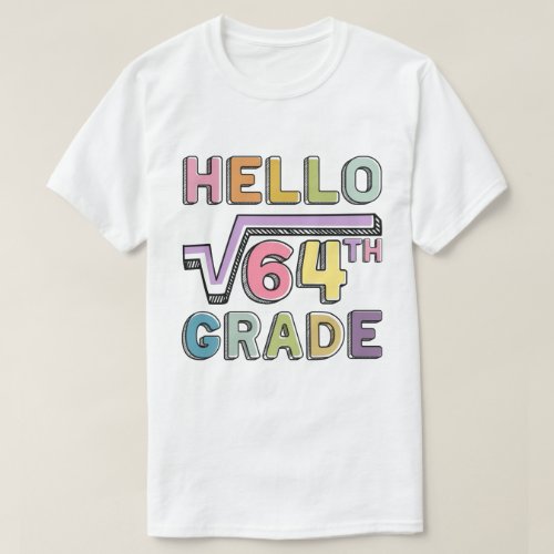 Hello 8th Grade Funny Square Root of 64 Math  T_Shirt
