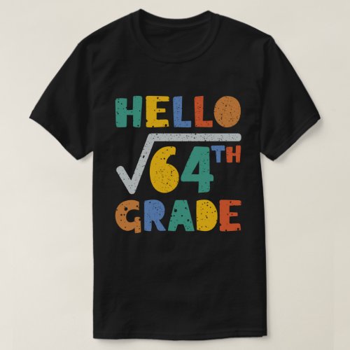 Hello 8th Grade Funny Square Root of 64 Math  T_Shirt