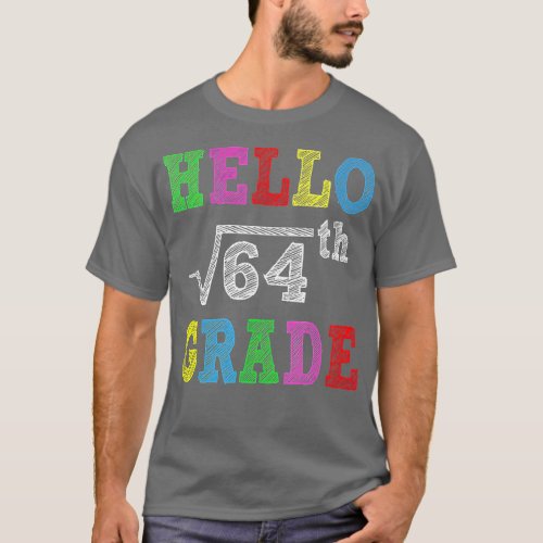 Hello 8th Grade Square Root Of 64 Back To School T T_Shirt