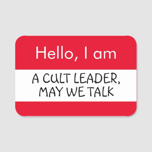 Hello A Cult Leader may we talk Name Tag