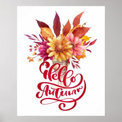 Hello Autumn Leaves Colorful Golden Flowers  Poster