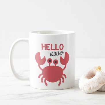 Hello Beaches - Funny Quote Cute Crab Cartoon