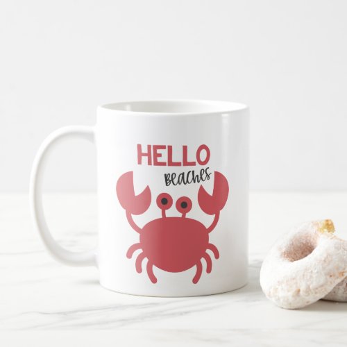 Hello Beaches _ Funny Quote Cute Crab Cartoon Coffee Mug