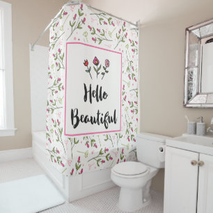Hello Beautiful Pretty Pink flowers Shower Curtain