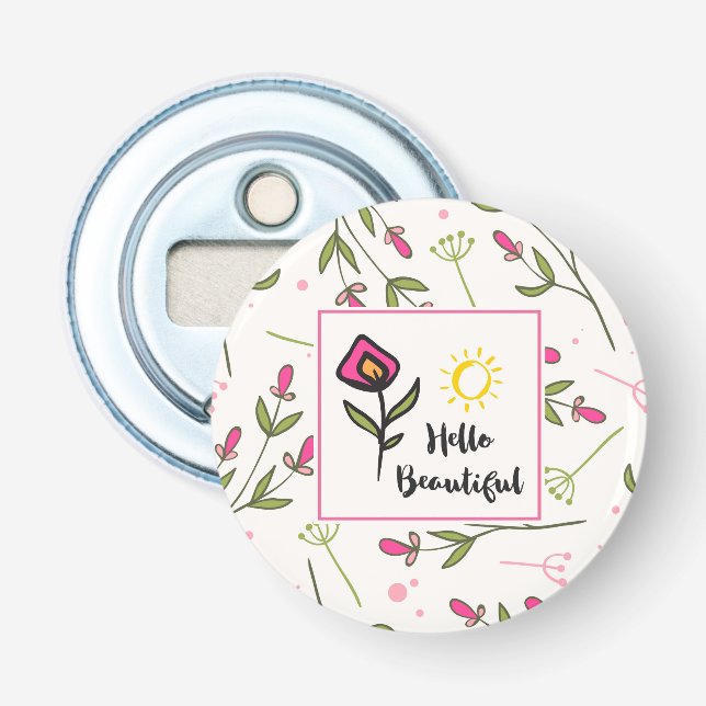 Hello Beautiful Pretty Pink Orange Wildlflower Bottle Opener (Front)