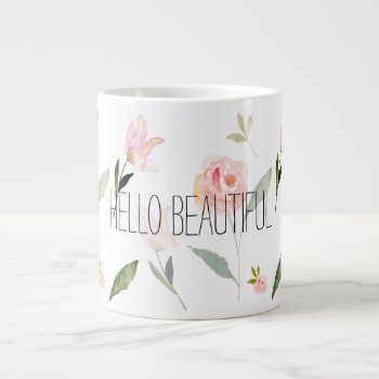 Hello Beautiful Watercolor Floral Large Coffee Mug by CiaoBellaRosa at Zazzle