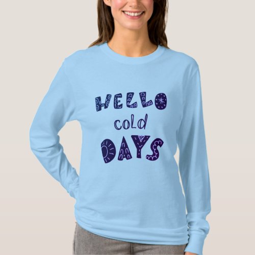 Hello Cold Days  Funny Fall New Mom T_Shirt