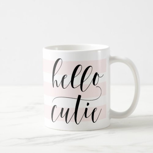 Hello Cutie Modern Calligraphy  Pink Stripes Coffee Mug