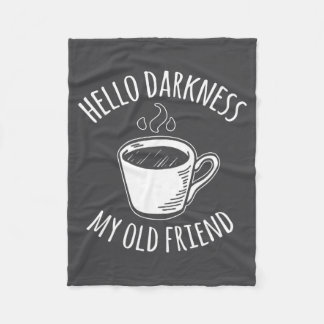 Hello Darkness My Old Friend Coffee  Fleece Blanket