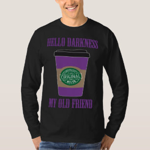 Hello Darkness My Old Friend Coffee  Halloween Cos T-Shirt
