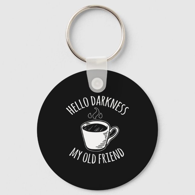 Hello Darkness My Old Friend Coffee  Keychain (Front)