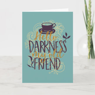 Hello Darkness My Old Friend Coffee Lovers Drinker Card