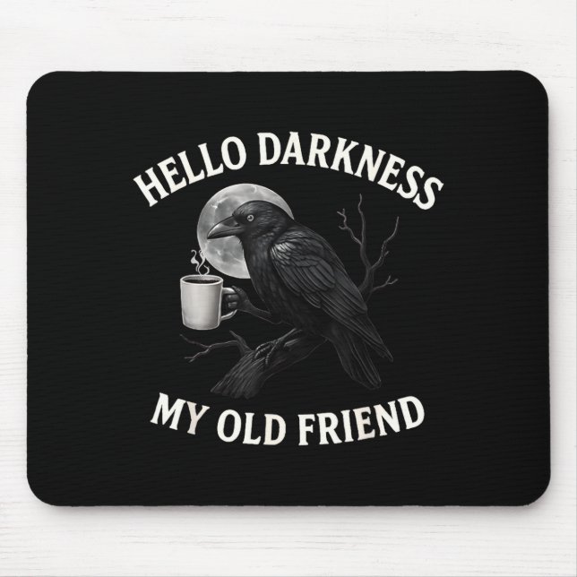 Hello Darkness My Old Friend Crow Coffee Soky Hall Mouse Pad (Front)