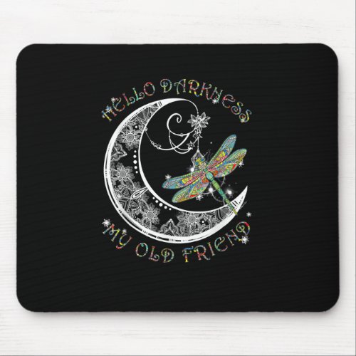 Hello Darkness My Old Friend Dragonfly Lover Mouse Pad