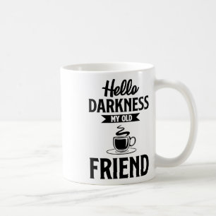 Hello Darkness My Old Friend Funny Coffee S Mug