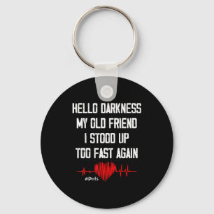 Hello Darkness My Old Friend I Stood Up Too Fast A Keychain