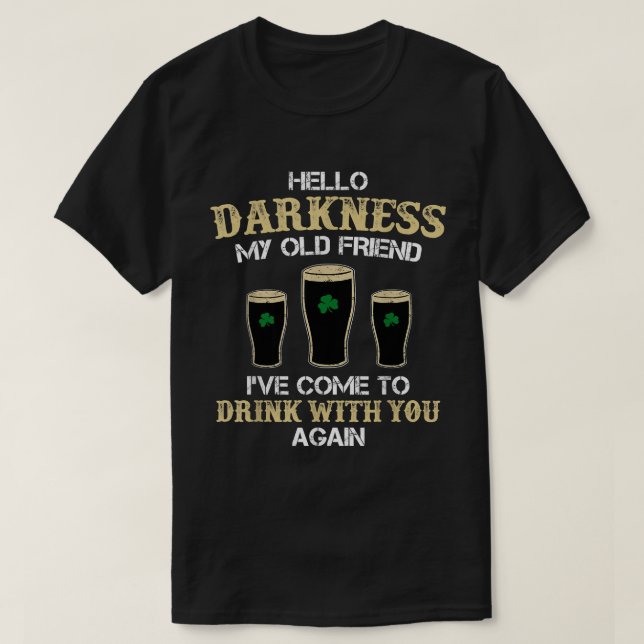 Hello Darkness My Old friend Irish Shamrock Beer D T-Shirt (Design Front)