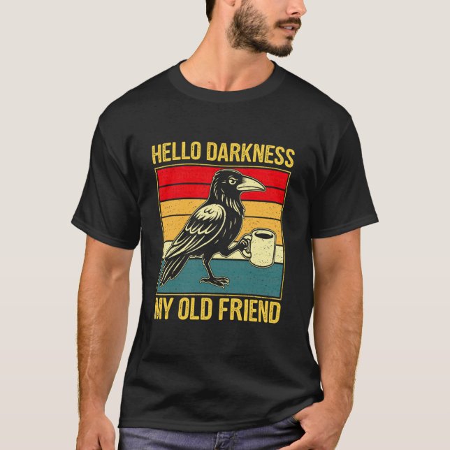 Hello Darkness My Old Friend Meme Crow Drinking Co T-Shirt (Front)
