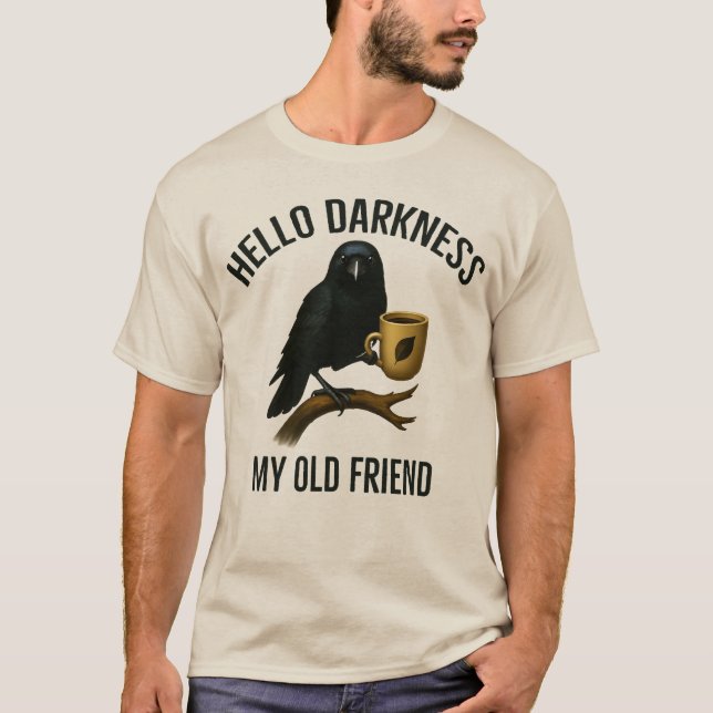 Hello Darkness My Old Friend  Raven Crow Coffee  T-Shirt (Front)