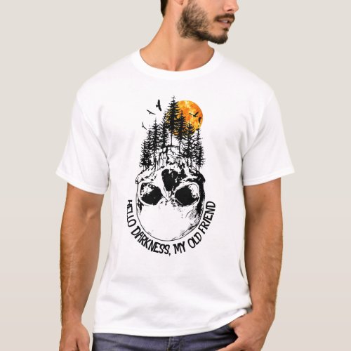 Hello Darkness My Old Friend Skull Graphic Camping T_Shirt