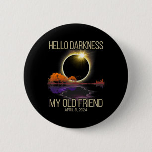 Hello Darkness My Old Friend Solar Eclipse April 0 Button