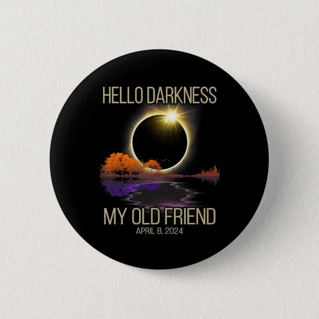 Hello Darkness My Old Friend Solar Eclipse April 0 Button (Front)