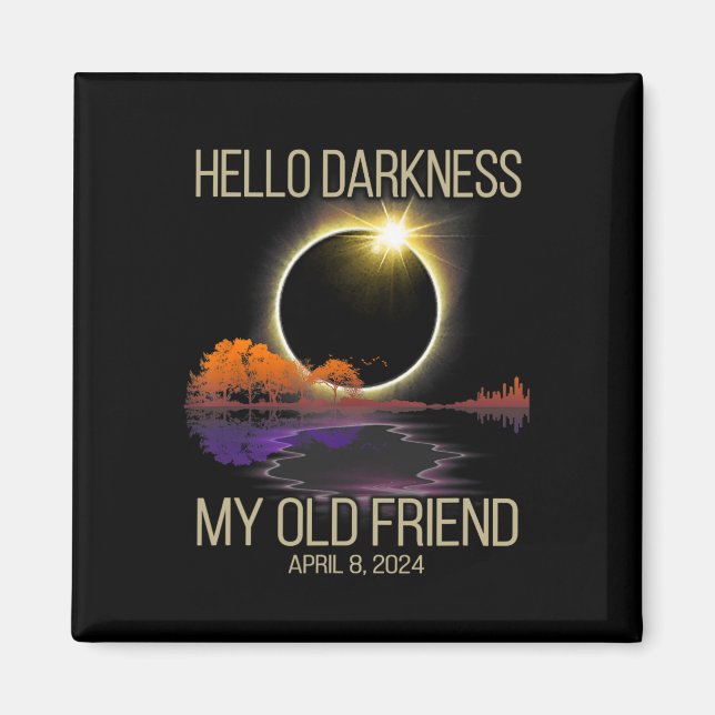 Hello Darkness My Old Friend Solar Eclipse April 0 Magnet (Front)