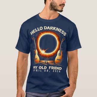 Hello Darkness My Old Friend Solar Eclipse April 0 T-Shirt