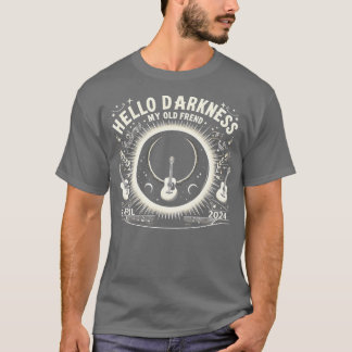 Hello Darkness My Old Friend Solar Eclipse April 0 T-Shirt