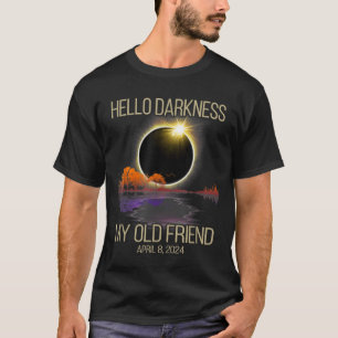 Hello Darkness My Old Friend Solar Eclipse April 0 T-Shirt