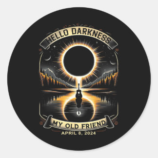Hello Darkness My Old Friend Solar Eclipse April 8 Classic Round Sticker