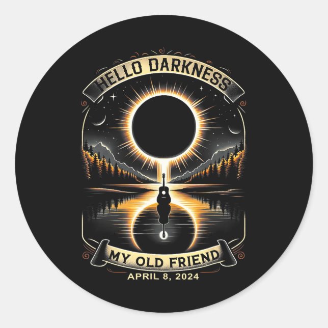 Hello Darkness My Old Friend Solar Eclipse April 8 Classic Round Sticker (Front)