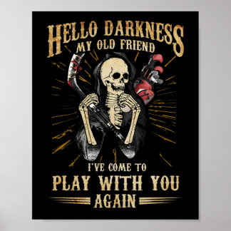 Hello Darkness Old Friend Come To Play With You Poster