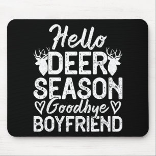 Hello Deer Season Goodbye Boyfriend Mouse Pad
