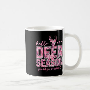 Hello Deer Season Goodbye Husbynd 5 Coffee Mug