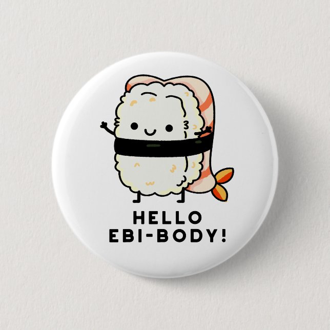 Hello Ebi-body Funny Ebi Sushi Pun Button (Front)