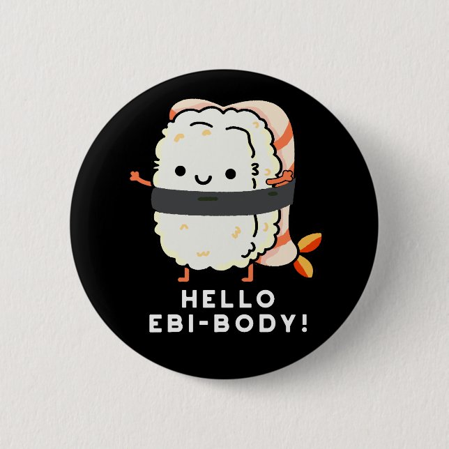 Hello Ebi-body Funny Ebi Sushi Pun Dark BG Button (Front)