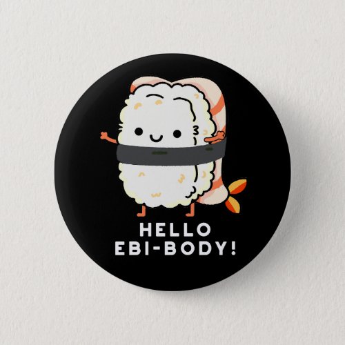 Hello Ebi_body Funny Ebi Sushi Pun Dark BG Button
