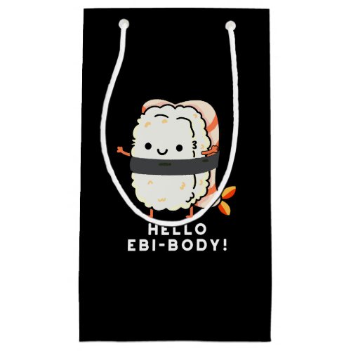 Hello Ebi_body Funny Ebi Sushi Pun Dark BG Small Gift Bag