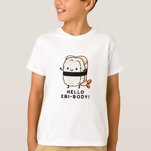 Hello Ebi_body Funny Ebi Sushi Pun  T_Shirt