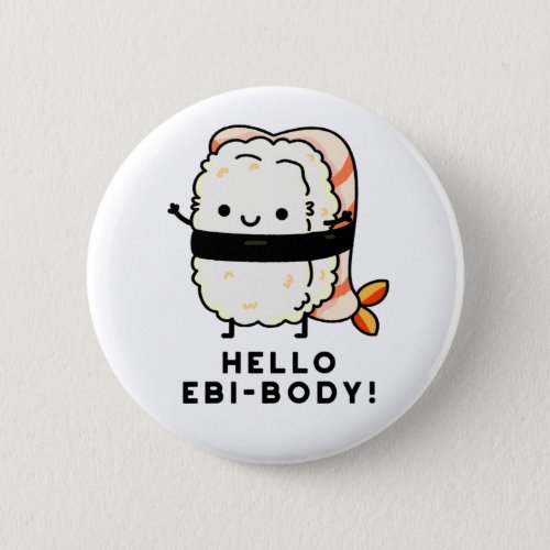 Hello Ebi_body Funny Ebi Sushi Puns Button