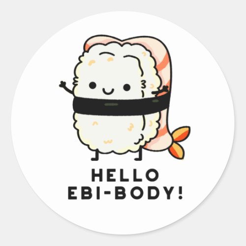 Hello Ebi_body Funny Ebi Sushi Puns Classic Round Sticker