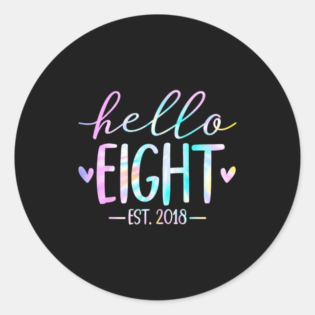 Hello Eight Est 2018 8th Birthday 8 Year Old Girl  Classic Round Sticker (Front)