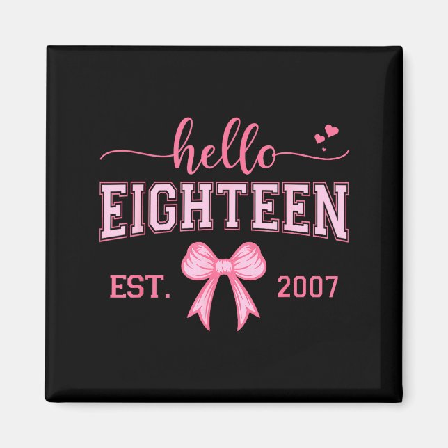 Hello Eighteen Est 2007 Coquette Bow 18th Birthday Magnet (Front)