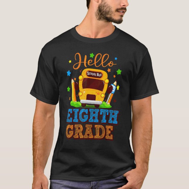 Hello Eighth 8th Grade Teacher First Day Of School T-Shirt (Front)