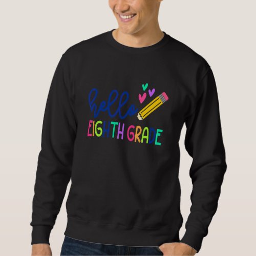 Hello Eighth 8th Grade Teacher Student First Day O Sweatshirt